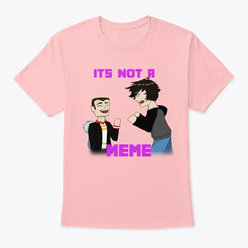 "IT'S NOT A MEME"